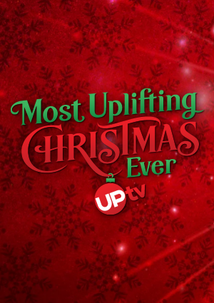 UPtv Most Uplifting Christmas Ever
