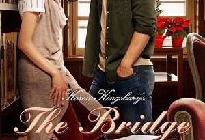 Karen Kingsbury’s The Bridge (2015)