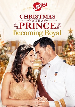 Christmas with a Prince: Becoming Royal (2019)